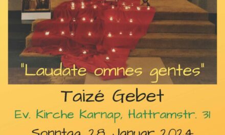 Taizégebet – 28.1.24, 19 Uhr, Evangelische Kirche, Essen-Karnap